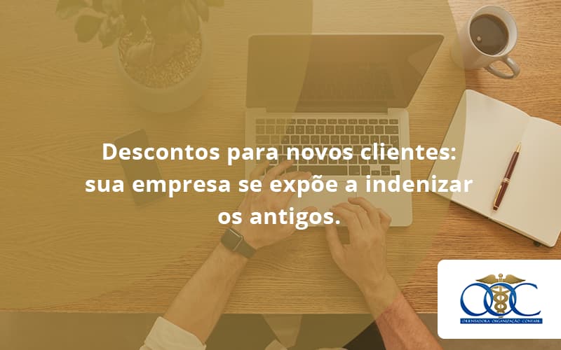 Descontos Para Novos Clientes Org - Orientadora Organização Contábil