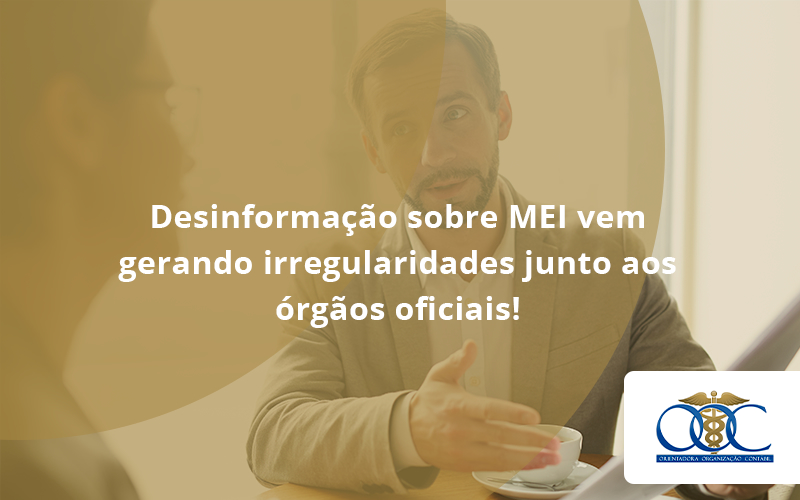 Desinformação Sobre Mei Vem Gerando Irregularidades Junto Aos órgãos Oficiais! Orientadora Organizacao - Orientadora Organização Contábil