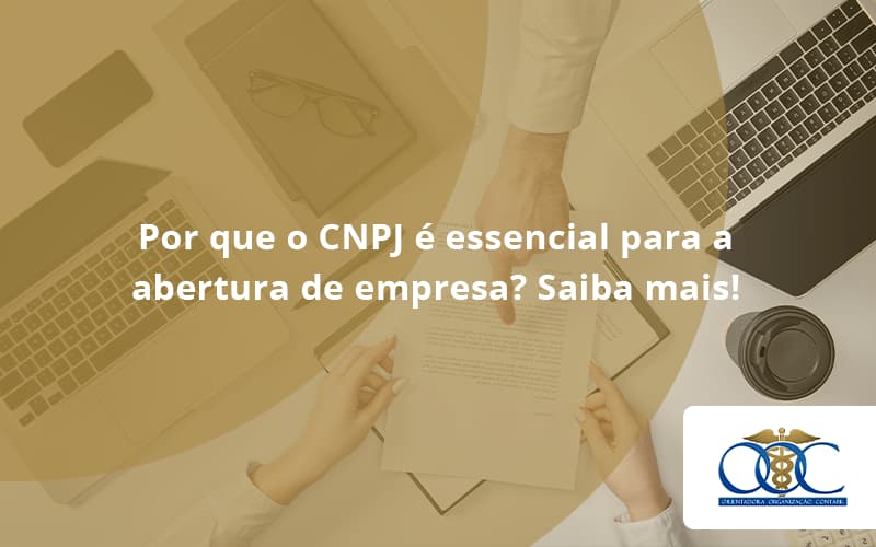 Por Que O Cnpj é Essencial Para A Abertura De Empresa Orientadora Organizacao - Orientadora Organização Contábil