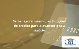 Saiba, Agora Mesmo, As 8 Opções De Crédito Para Alavancar O Seu Negócio. Orientadora Organizacao - Orientadora Organização Contábil